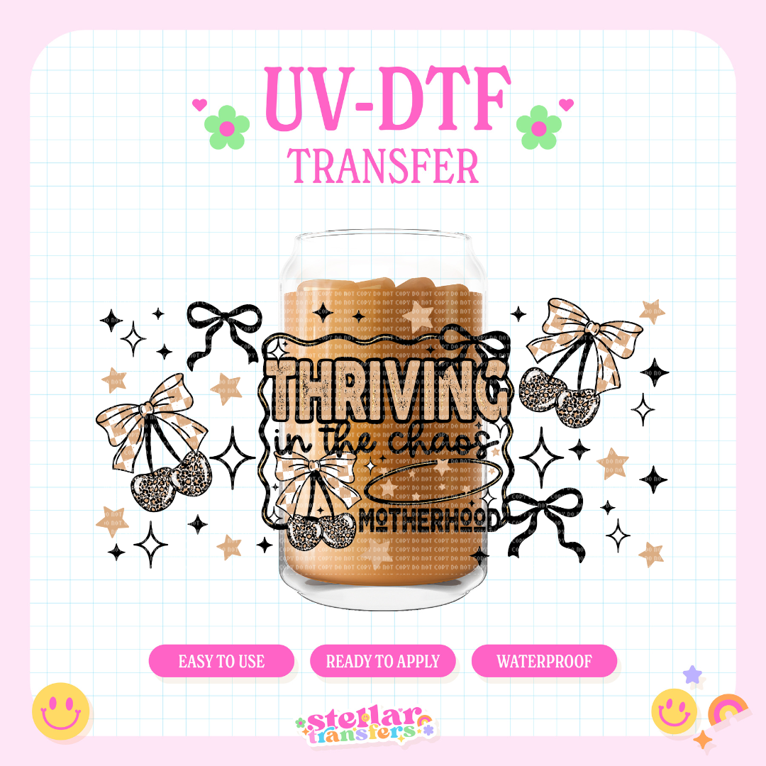 THRIVING IN CHAOS - 16 OZ UV DTF