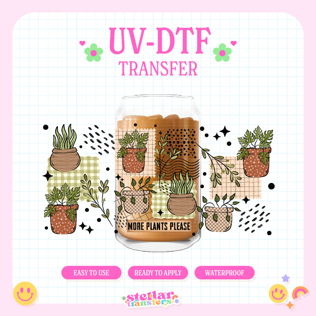 MORE PLANTS PLEASE - 16 OZ UV DTF