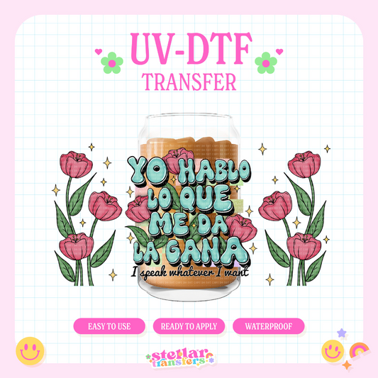 YO HABLO LO QUE ME DA LA GANA - 16 OZ UV DTF