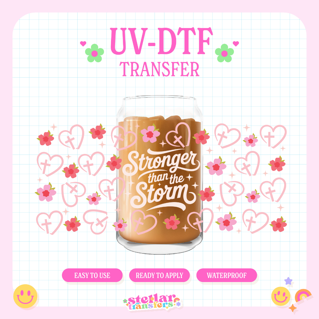 STRONGER THAN THE STORM - 16 OZ UV DTF