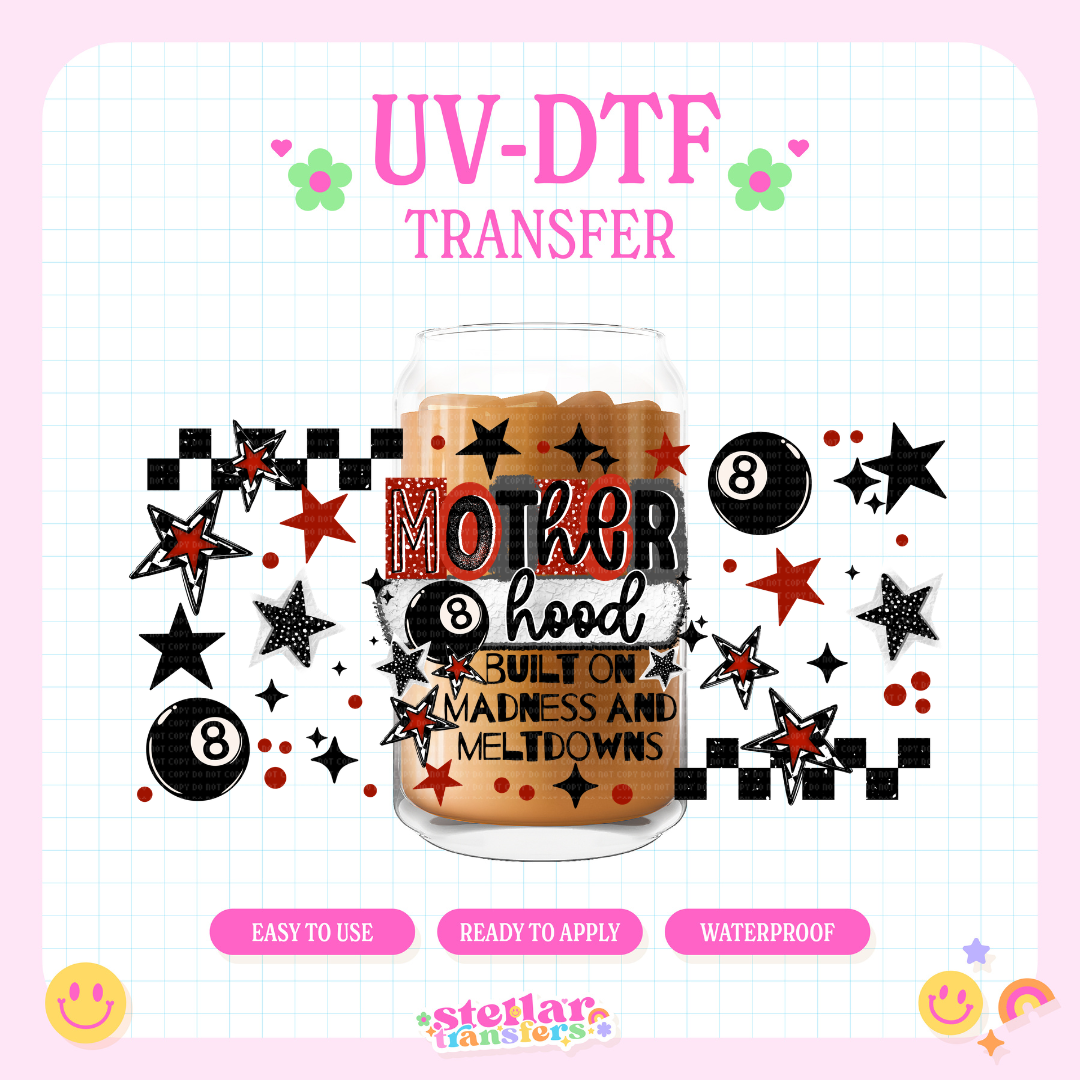 MOTHERHOOD BUILT ON MADNESS - 16 OZ UV DTF