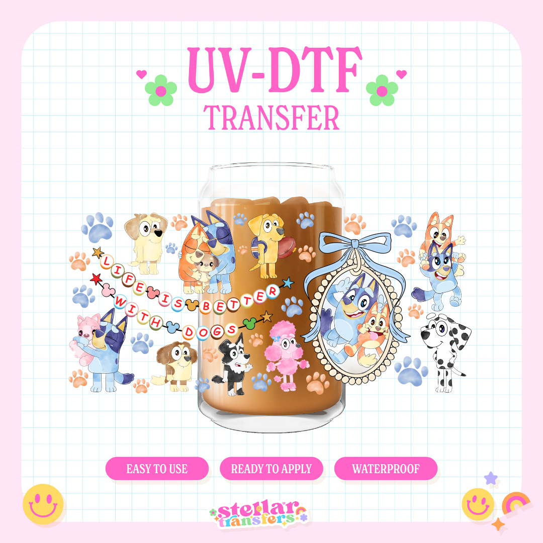 LIFE IS BETTER WITH DOGS - 16 OZ UV DTF