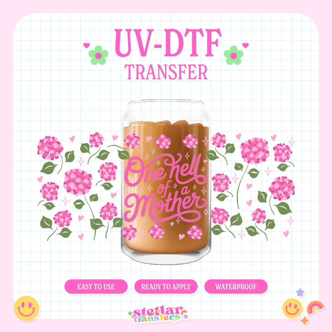 ONE HELL OF A MOTHER - 16 OZ UV DTF