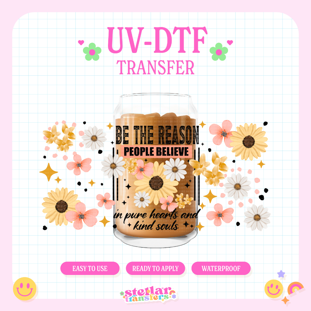 BE THE REASON PEOPLE BELIEVE - 16 OZ UV DTF