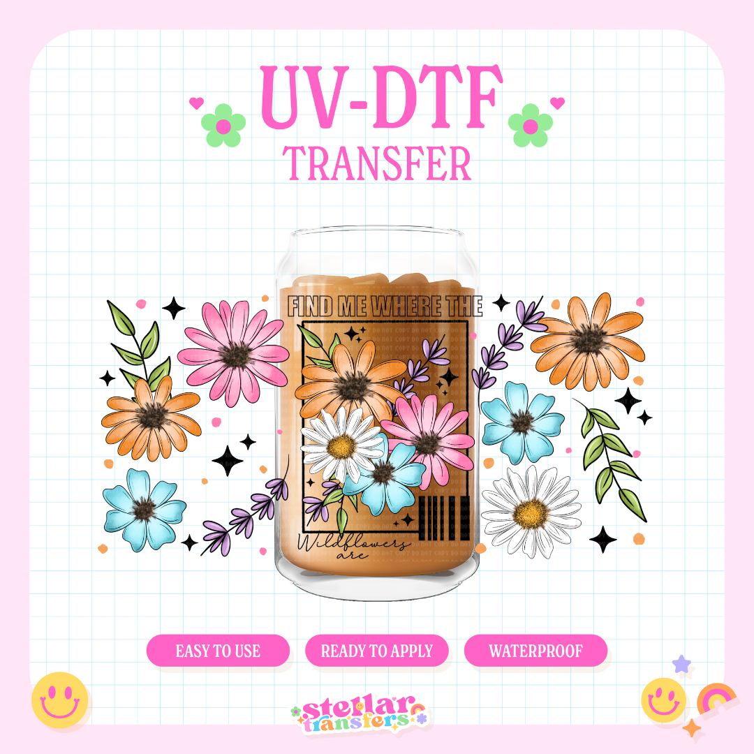 FIND ME WHERE THE WILDFLOWERS ARE - 16 OZ UV DTF