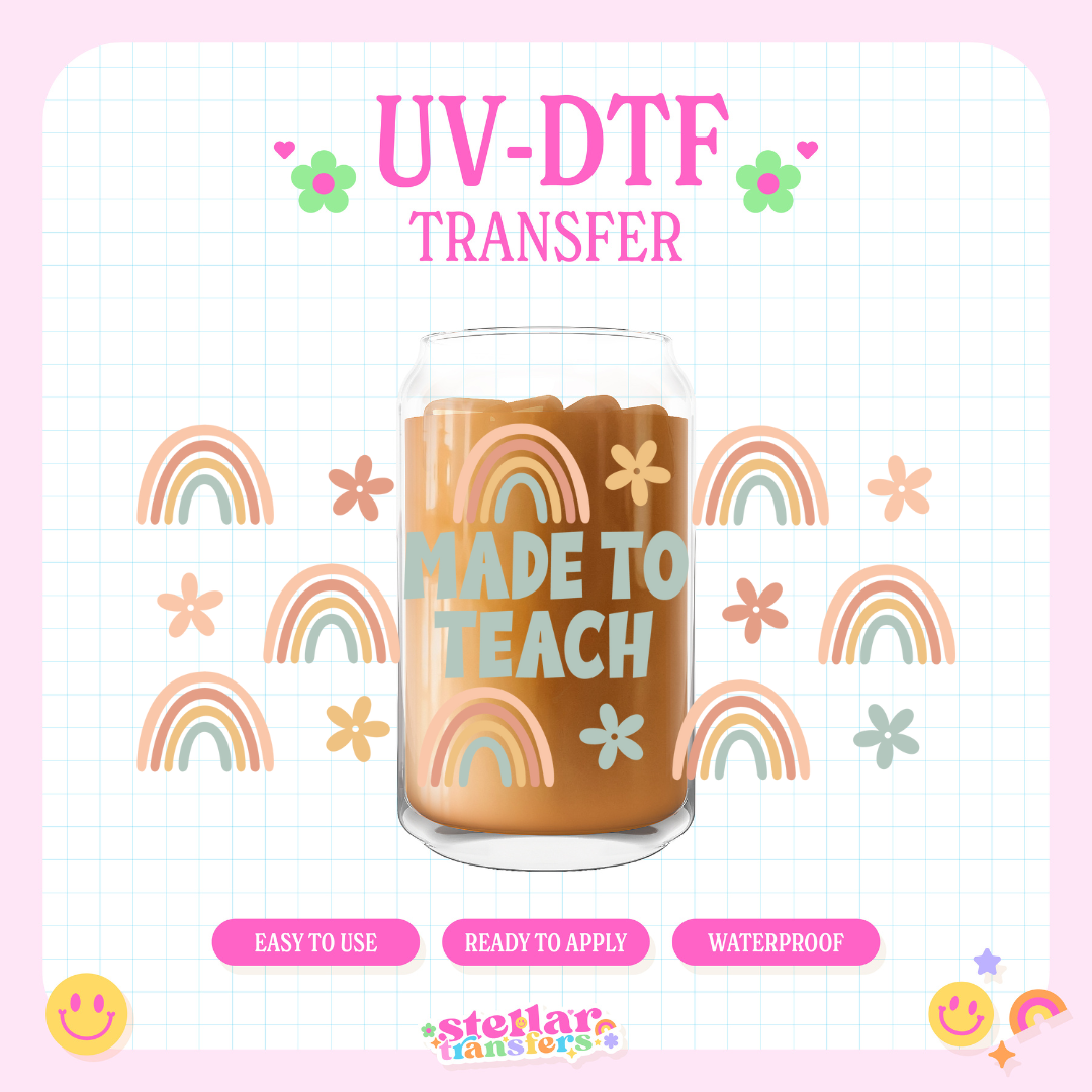 MADE TO TEACH - 16 OZ UV DTF
