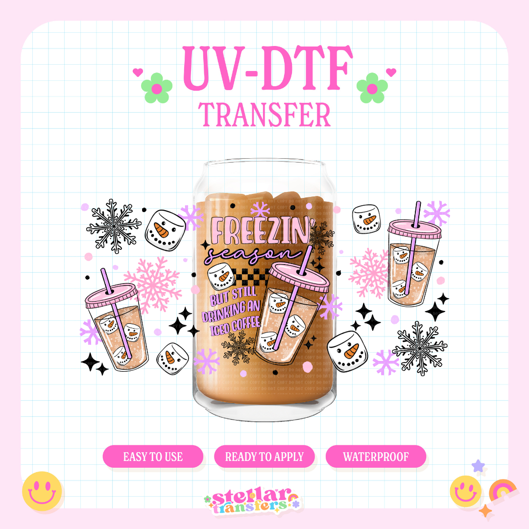 FREEZING SEASON BUT STILL DRINKING COFFEE - 16 OZ UV DTF