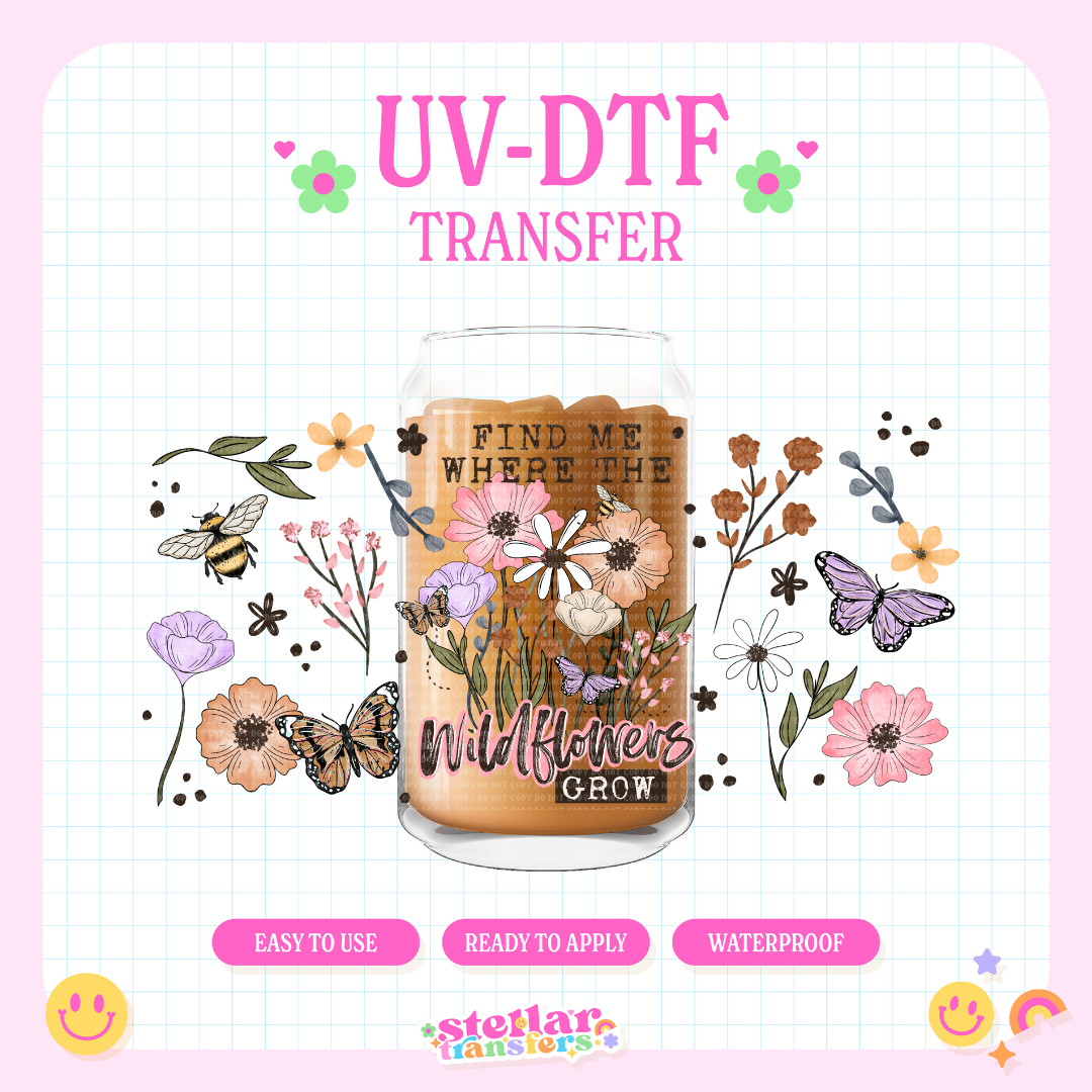FIND ME WHERE THE WILDFLOWERS GROW - 16 OZ UV DTF