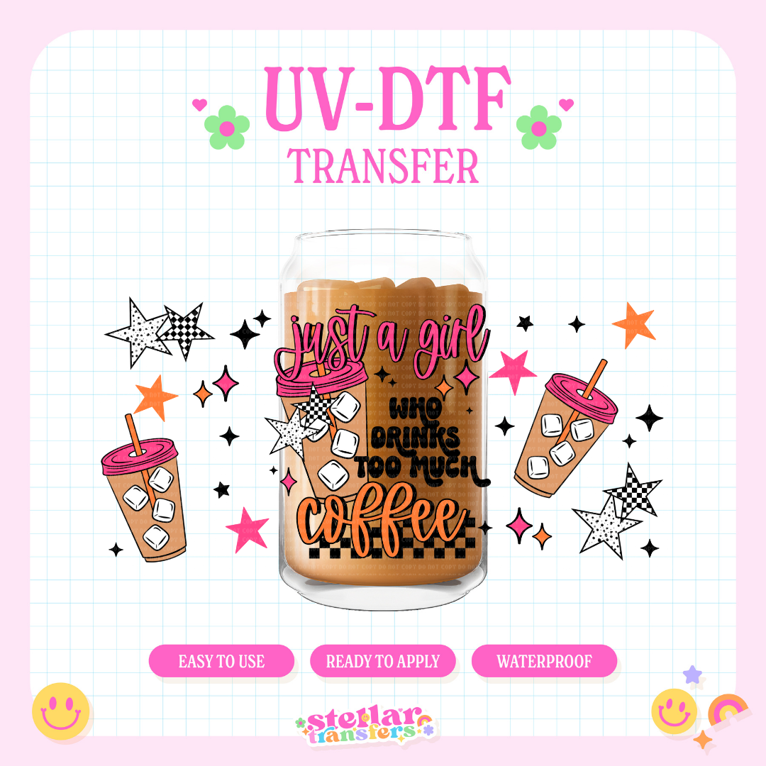 JUST A GIRL DRINKS COFFEE - 16 OZ UV DTF