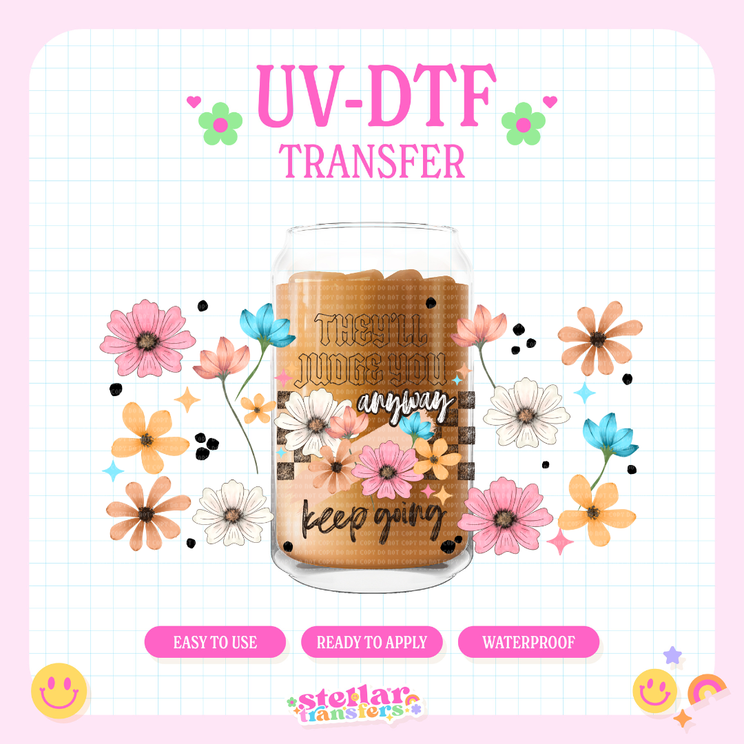 JUDGE YOU ANYWAYS KEEP GOING - 16 OZ UV DTF