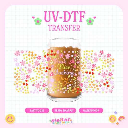 HAVE A NICE F DAY - 16 OZ UV DTF