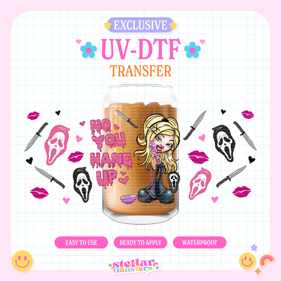 NO, YOU HANG UP EXCLUSIVE - 16 OZ UV DTF