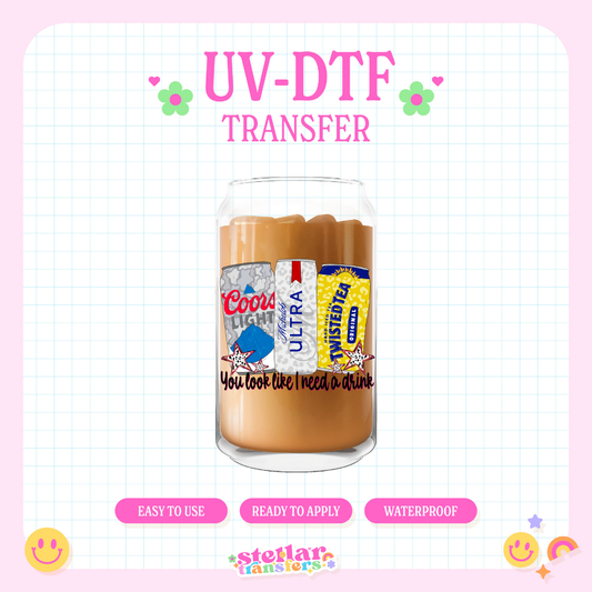 I NEED A DRINK - UV DTF DECAL