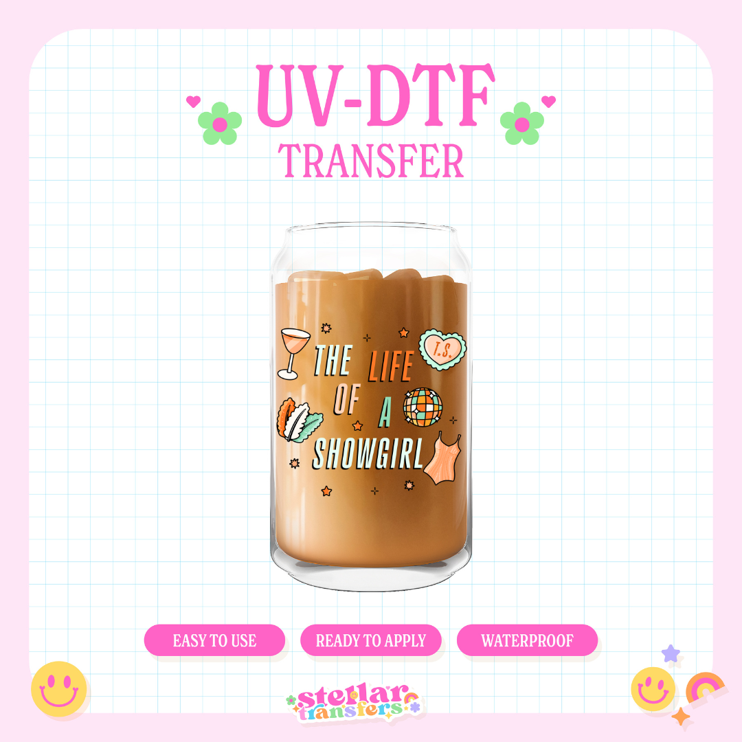 THE LIFE OF A SHOW GRL - UV DTF DECAL