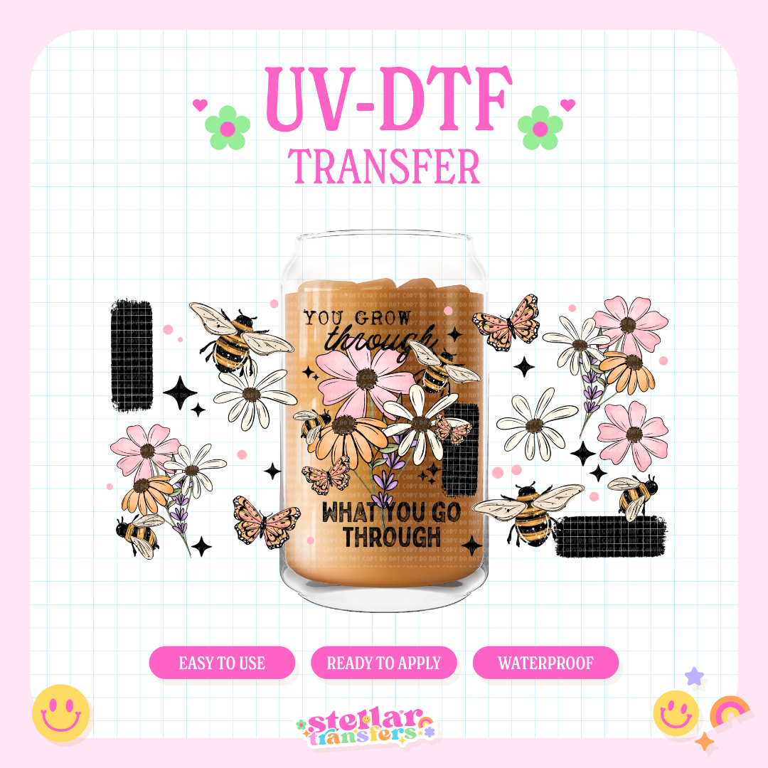 YOU GROW THOUGH - 16 OZ UV DTF