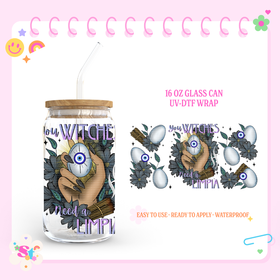YOU WITCHES NEED A LIMPIA - 16 OZ UV DTF WRAP