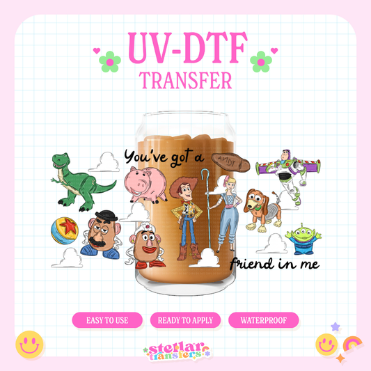 YOU'VE GOT A FRIEND IN ME - 16 OZ UV DTF