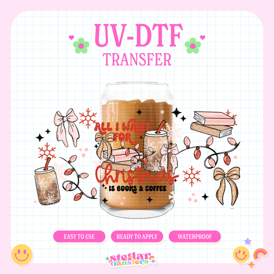 ALL I WANT FOR CHRISTMAS IS BOOKS & COFFEE - 16 OZ UV DTF