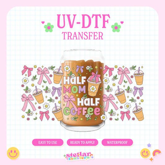 HALF MOM HALF COFFEE  - 16 OZ UV DTF