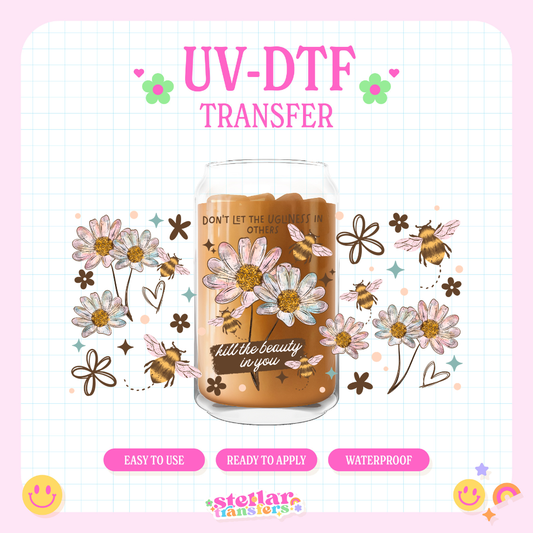 DONT LET THE UGLINESS KILL BEAUTY - 16 OZ UV DTF