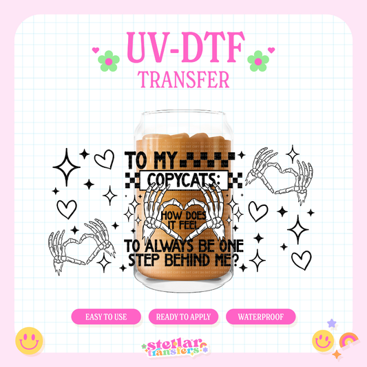 TO MY COPYCATS - 16 OZ UV DTF