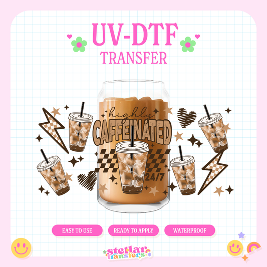 HIGHLY CAFFEINATED  - 16 OZ UV DTF