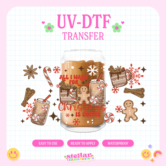 ALL I WANT FOR CHRISTMAS IS COFFEE - 16 OZ UV DTF