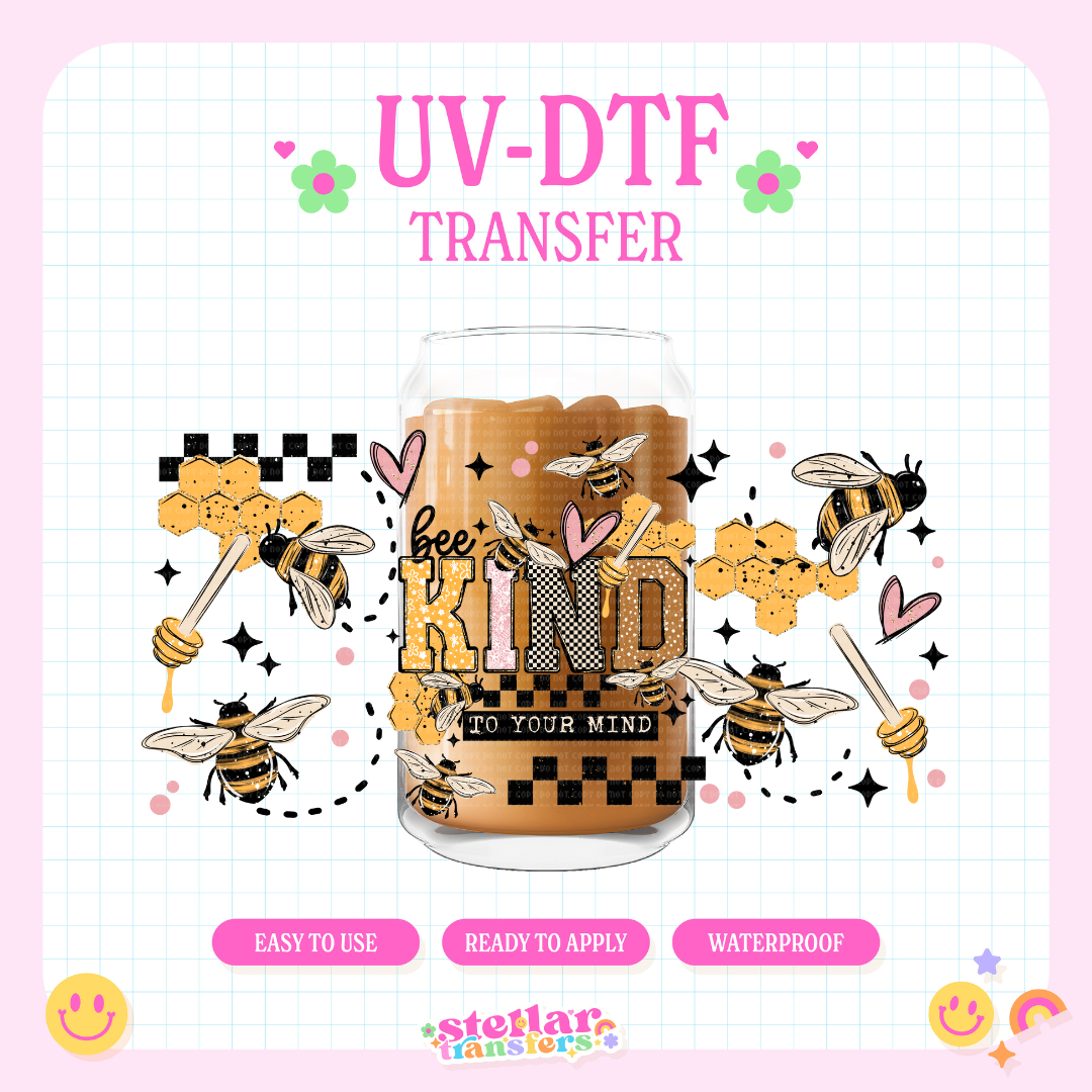 BEE KIND TO YOUR MIND - 16 OZ UV DTF
