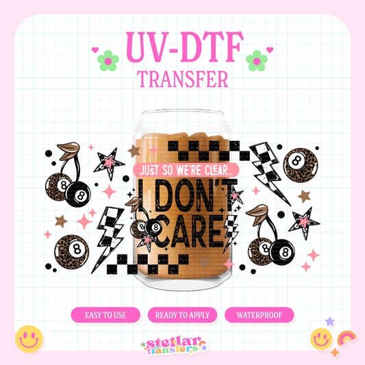 I DONT CARE - 16 OZ UV DTF