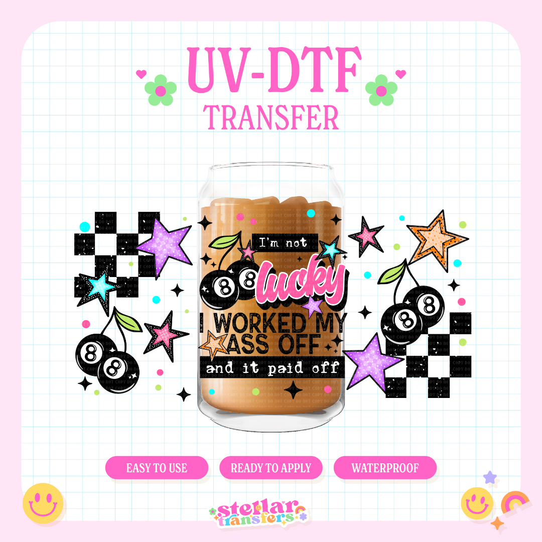 I WORKED MY A** OFF - 16 OZ UV DTF