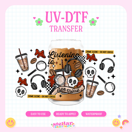 LISTENING TO TRUE CRIME - 16 OZ UV DTF