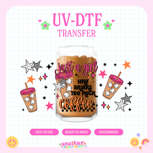 JUST A GIRL DRINKS COFFEE - 16 OZ UV DTF