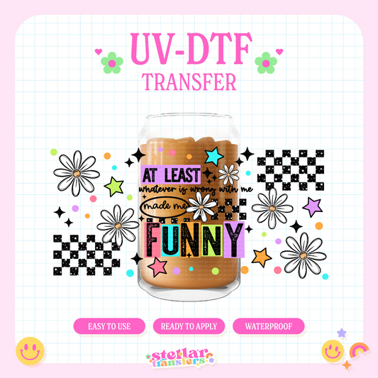 MADE ME FUNNY  - 16 OZ UV DTF