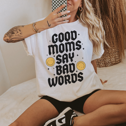 GOOD MOMS SAY BAD WORDS - CLEAR FILM SCREENPRINT