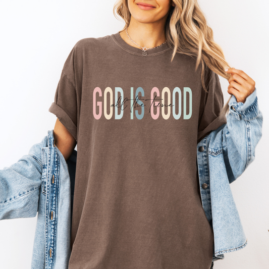 GOD IS GOOD ALL THE TIME - CLEAR FILM SCREEN PRINT