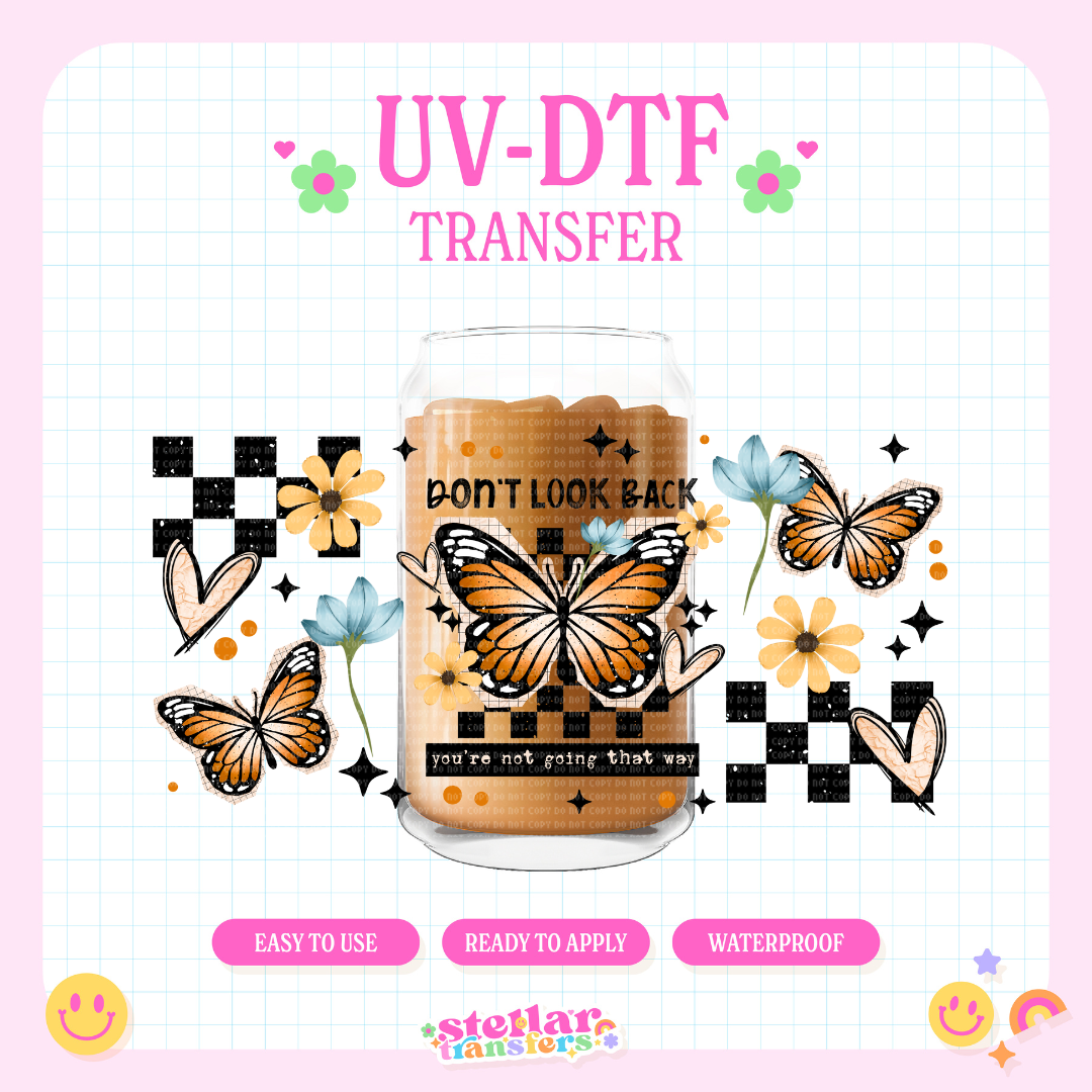 DONT LOOK BACK YOUR NOT GOING THAT WAY - 16 OZ UV DTF