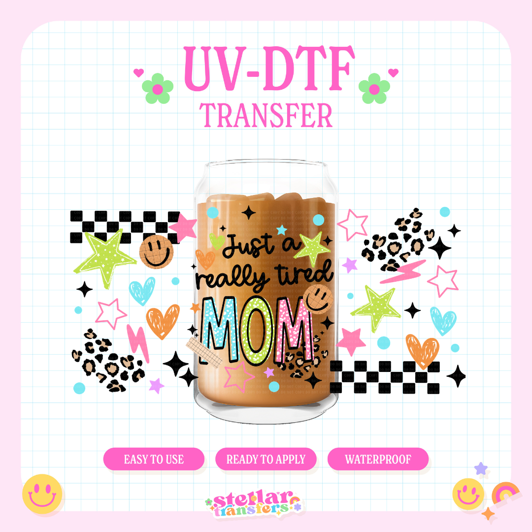 JUST A REALLY TIRED MOM - 16 OZ UV DTF