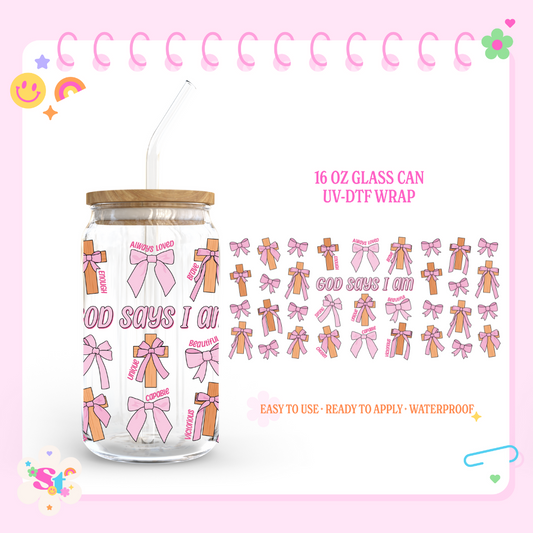 GOD SAYS I AM - 16 OZ UV DTF