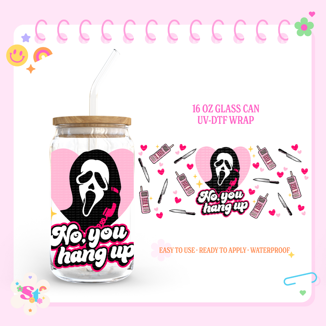 NO, YOU HANG UP - 16 OZ UV DTF