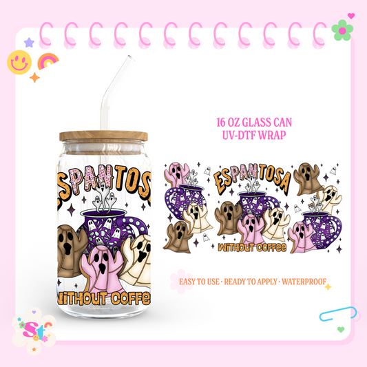 ESPANTOSA WITHOUT COFFEE - 16 OZ UV DTF WRAP